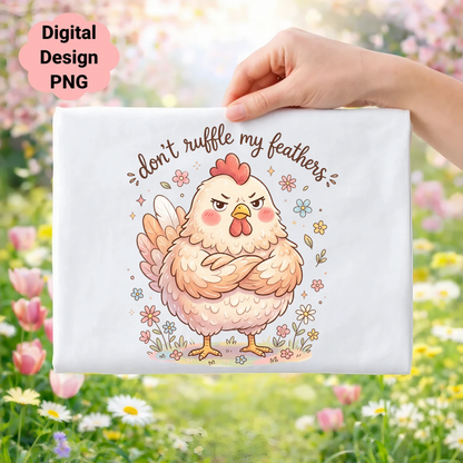 Angry cartoon chicken with "don't ruffle my feathers" text and flowers.