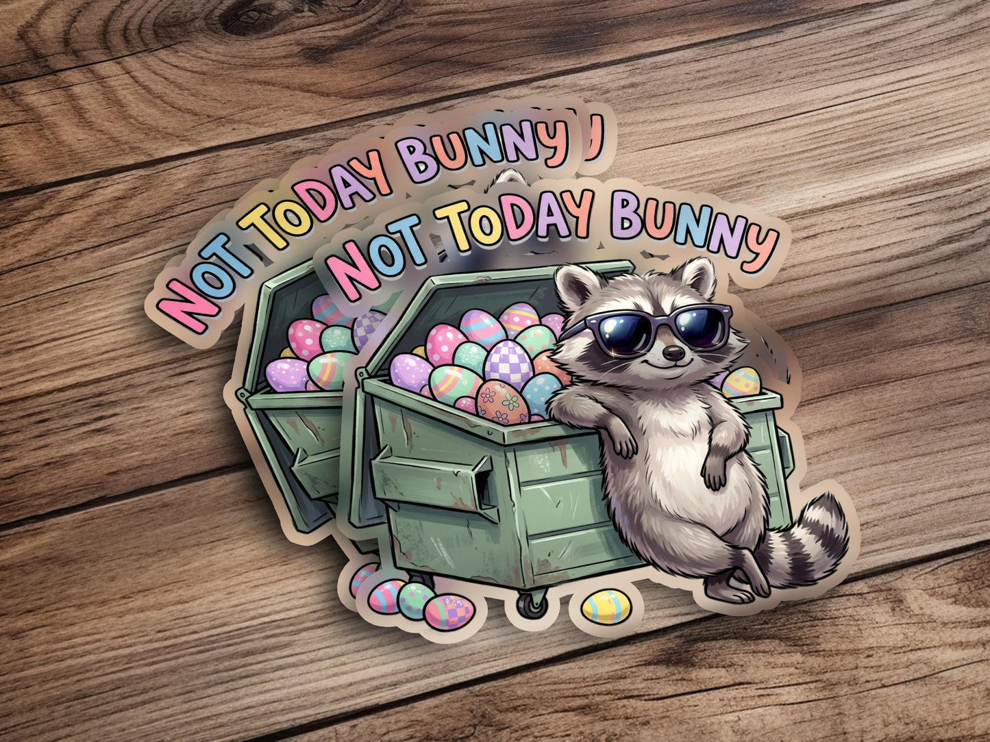 Raccoon in sunglasses leaning on a dumpster full of Easter eggs, "Not today bunny" text.